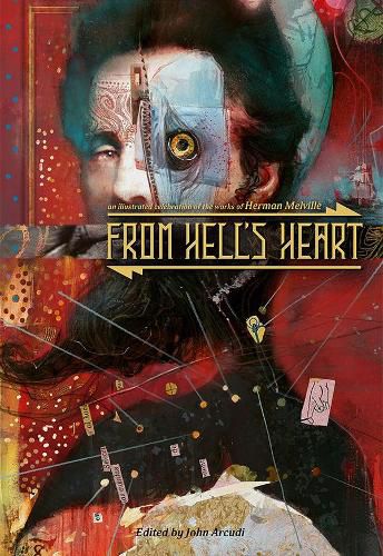 From Hell's Heart: An Illustrated Celebration of Herman Melville