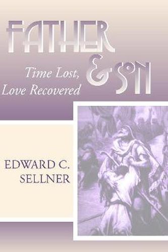 Cover image for Father and Son: Time Lost, Love Recovered