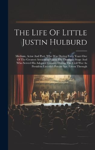 Cover image for The Life Of Little Justin Hulburd
