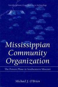 Cover image for Mississippian Community Organization: The Powers Phase in Southeastern Missouri
