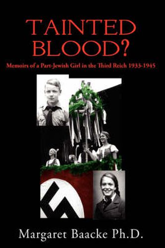 Cover image for Tainted Blood?: Memoirs of a Part-Jewish Girl in the Third Reich 1933-1945