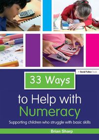 Cover image for 33 Ways to Help with Numeracy: Supporting Children who Struggle with Basic Skills