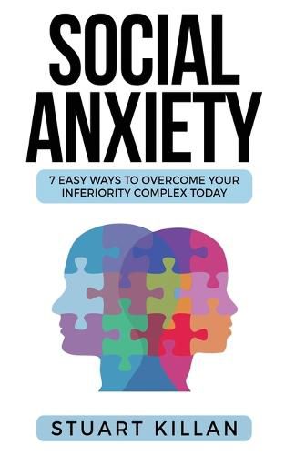 Cover image for Social Anxiety: 7 Easy Ways to Overcome Your Inferiority Complex TODAY