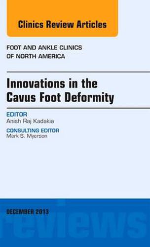 Cover image for Innovations in the Cavus Foot Deformity, An Issue of Foot and Ankle Clinics