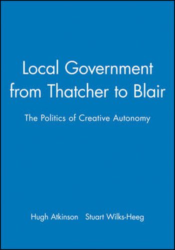 Cover image for Local Government from Thatcher to Blair