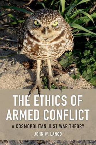 Cover image for The Ethics of Armed Conflict: A Cosmopolitan Just War Theory