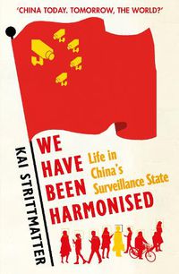 Cover image for We have been harmonised: Life in China's Surveillance State