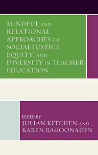 Cover image for Mindful and Relational Approaches to Social Justice, Equity, and Diversity in Teacher Education