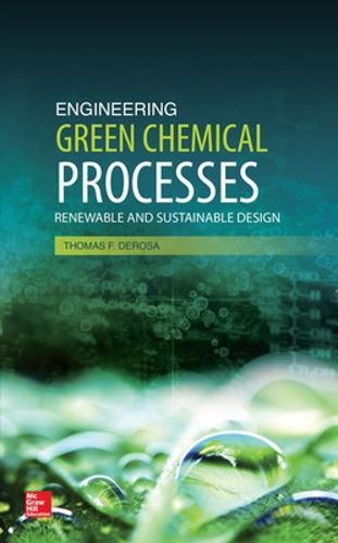 Cover image for Engineering Green Chemical Processes: Renewable and Sustainable Design