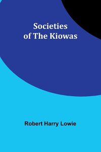 Cover image for Societies of the Kiowas