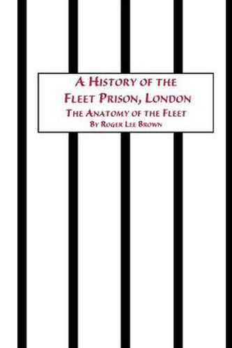 Cover image for A History of the Fleet Prison, London the Anatomy of the Fleet