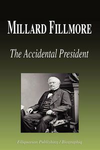 Cover image for Millard Fillmore: The Accidental President