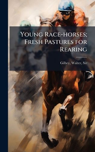 Cover image for Young Race-horses; Fresh Pastures for Rearing