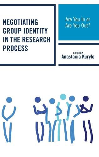 Negotiating Group Identity in the Research Process: Are You In or Are You Out?