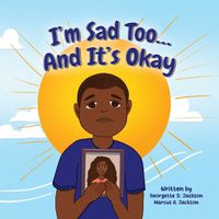 Cover image for I'm Sad Too...And It's Okay