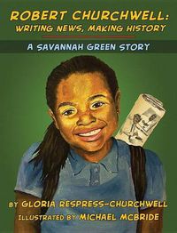 Cover image for Robert Churchwell: Writing News, Making History: A Savannah Green Story