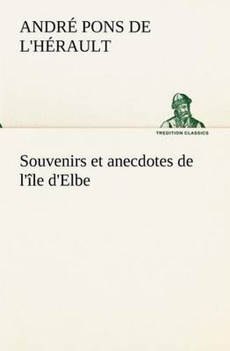 Cover image for Souvenirs et anecdotes de l'ile d'Elbe