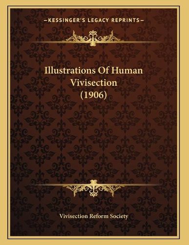 Cover image for Illustrations of Human Vivisection (1906)