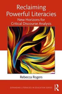 Cover image for Reclaiming Powerful Literacies: New Horizons for Critical Discourse Analysis