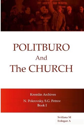 Cover image for Politburo And The Church Kremlin Archives N. Petrovsky, S.G. Petrov