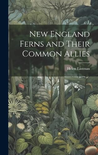 New England Ferns and Their Common Allies