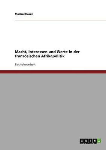 Cover image for Macht, Interessen und Werte in der franzoesischen Afrikapolitik