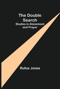 Cover image for The Double Search: Studies in Atonement and Prayer