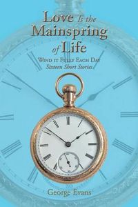 Cover image for Love Is the Mainspring of Life