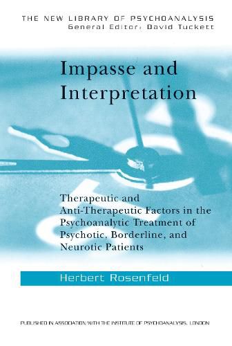 Cover image for Impasse and Interpretation: Therapeutic and Anti-Therapeutic Factors in The Psychoanalytic Treatment of Psychotic, Borderline, and Neurotic Patients