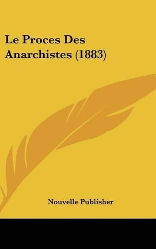 Cover image for Le Proces Des Anarchistes (1883)