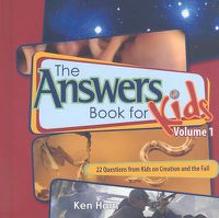 Cover image for The Answer Book for Kids, Volume 1: 22 Questions from Kids on Creation and the Fall