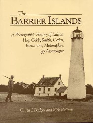 Barrier Islands: a Photographic History of Life on Hog, Cobb, Smith, Cedar, Parramore, Metompkin