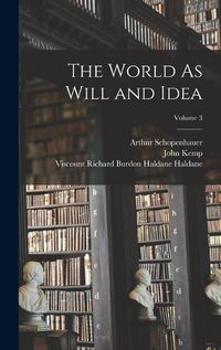 Cover image for The World As Will and Idea; Volume 3