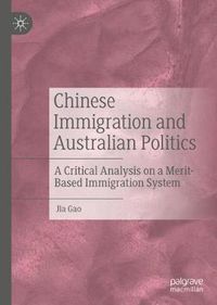 Cover image for Chinese Immigration and Australian Politics: A Critical Analysis on a Merit-Based Immigration System