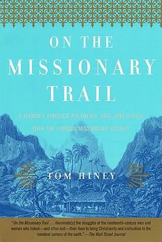 Cover image for On the Missionary Trail: A Journey Through Polynesia, Asia, and Africa with the London Missionary Society