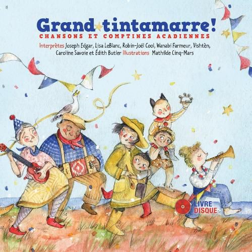 Cover image for Grand Tintamarre!: Chansons Et Comptines Acadiennes