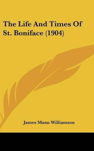 The Life and Times of St. Boniface (1904)