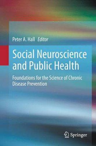 Cover image for Social Neuroscience and Public Health: Foundations for the Science of Chronic Disease Prevention