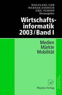 Cover image for Wirtschaftsinformatik 2003/Band I: Medien - Markte - Mobilitat