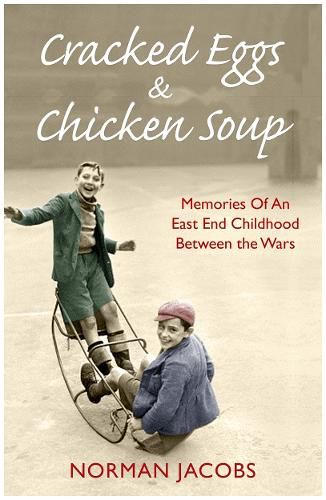 Cover image for Cracked Eggs and Chicken Soup - A Memoir of Growing Up Between The Wars: A Memoir of Growing Up Between The Wars