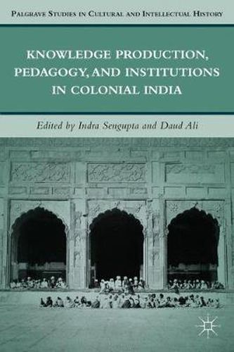 Cover image for Knowledge Production, Pedagogy, and Institutions in Colonial India