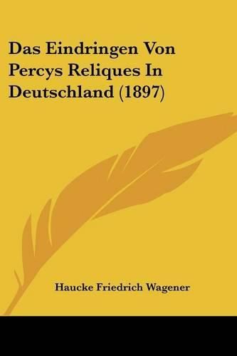 Cover image for Das Eindringen Von Percys Reliques in Deutschland (1897)