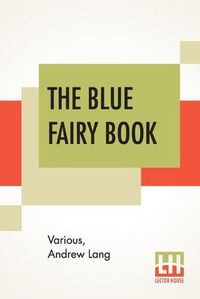 Cover image for The Blue Fairy Book: Edited By Andrew Lang