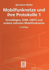 Cover image for Mobilfunknetze Und Ihre Protokolle 1: Grundlagen, Gsm, Umts Und Andere Zellulare Mobilfunknetze