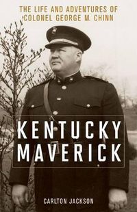 Cover image for Kentucky Maverick: The Life and Adventures of Colonel George M. Chinn