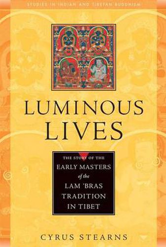 Cover image for Luminous Lives: The Story of the Early Masters of the Lam'Bras in Tibet