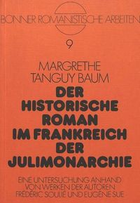 Cover image for Der Historische Roman Im Frankreich Der Julimonarchie: Eine Untersuchung Anhand Von Werken Der Autoren Frederic Soulie Und Eugene Sue