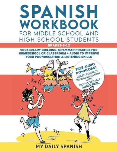 Cover image for Spanish Workbook for Middle School and High School Students - Grades 6-12: Vocabulary building, grammar practice for homeschool or classroom + audio to improve your pronunciation & listening skills