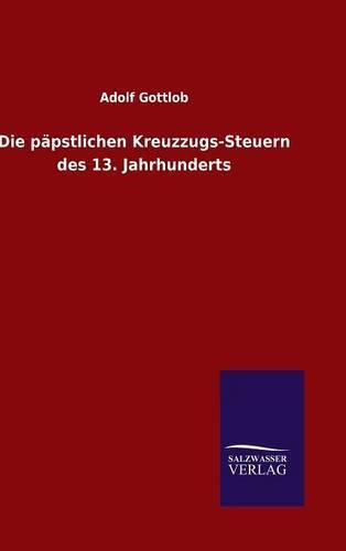 Cover image for Die papstlichen Kreuzzugs-Steuern des 13. Jahrhunderts