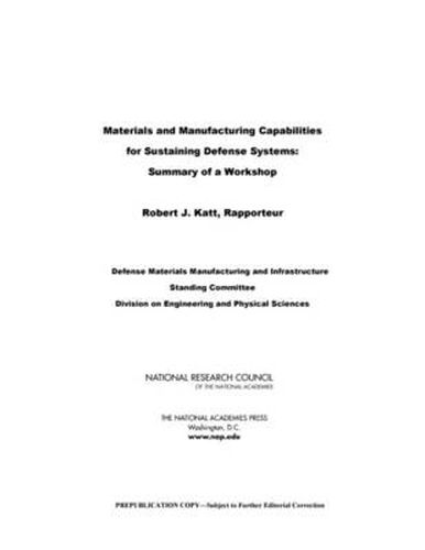 Materials and Manufacturing Capabilities for Sustaining Defense Systems: Summary of a Workshop